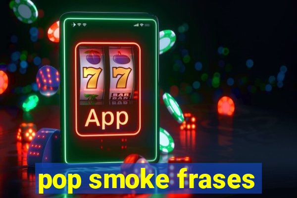 pop smoke frases